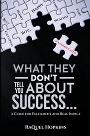 What They Don't Tell You About Success, Hopkins RaQuel