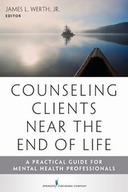 ksiazka tytu: Counseling Clients Near the End of Life autor: 