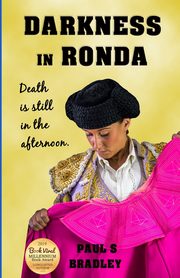 Darkness in Ronda, Bradley Paul S.