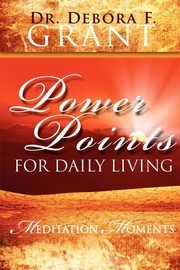 Power Points for Daily Living, Grant Dr. Debora F