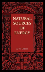 Natural Sources of Energy, Gibson A. H.