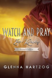 Watch and Pray, HARTZOG GLENNA