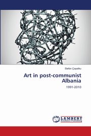 ksiazka tytu: Art in post-communist Albania autor: apaliku Stefan