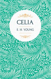 Celia, Young E. H.