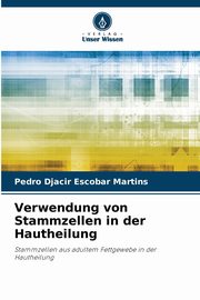 Verwendung von Stammzellen in der Hautheilung, Escobar Martins Pedro Djacir