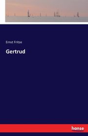 Gertrud, Fritze Ernst