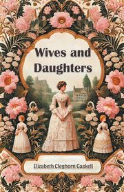 Wives and Daughters, Gaskell Elizabeth Cleghorn