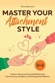 Master Your Attachment Style, Bennett Eliza