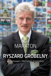 ksiazka tytu: Maraton Ryszard Grobelny w rozmowie z Michaem Kopiskim autor: Grobelny Ryszard