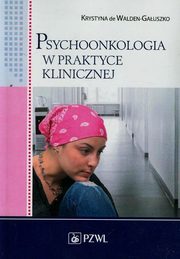 ksiazka tytu: Psychoonkologia w praktyce klinicznej autor: Walden-Gauszko de Krystyna
