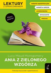 Ania z Zielonego Wzgrza Lektury z opracowaniem, Montgomery Lucy Maud, Kujawa-Weinke Dorota