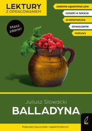 Balladyna Lektury z opracowaniem, Sowacki Juliusz, Bartol Izabella