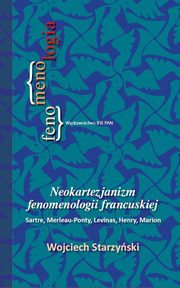 ksiazka tytu: Neokartezjanizm fenomenologii francuskiej autor: Starzyski Wojciech