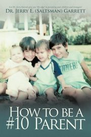 ksiazka tytu: How to Be a #10 Parent autor: Garrett Jerry E.