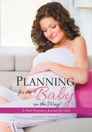 Planning for the Baby on the Way! A Pink Pregnancy Journal for Girls, @Journals Notebooks