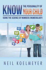 Know the Personality of Your Child, Koelmeyer Neil
