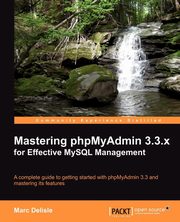 Mastering Phpmyadmin 3.3.X for Effective MySQL Management, Delisle Marc