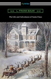 The Life and Adventures of Santa Claus, Baum L. Frank