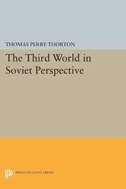 Third World in Soviet Perspective, Thorton Thomas Perry