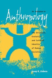 An Invitation to Anthropology, Llobera Josep R.