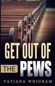 Get Out of the Pews, Whigham Tatiana