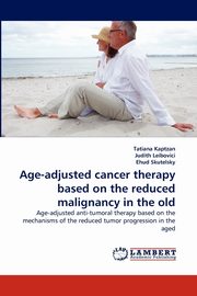 Age-adjusted cancer therapy based on the reduced malignancy in the old, Kaptzan Tatiana