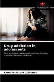Drug addiction in adolescents, Sacoto Quinteros Katerine