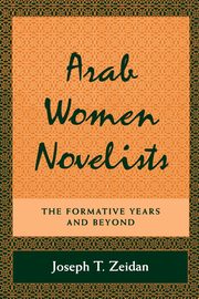 Arab Women Novelists, Zeidan Joseph T.