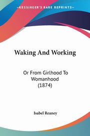 Waking And Working, Reaney Isabel