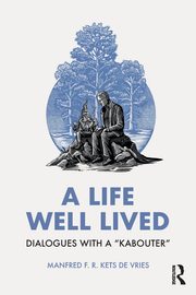 A Life Well Lived, Kets de Vries Manfred F. R.