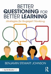 Better Questioning for Better Learning, Johnson Benjamin Stewart