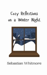 Cozy Reflections on a Winter Night, Whitmore Sebastian