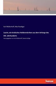 Laurin, ein tirolisches Heldenmrchen aus dem Anfange des XIII. Jahrhunderts, Mllenhoff Karl