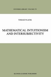 Mathematical Intuitionism and Intersubjectivity, Placek T.