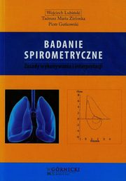 ksiazka tytu: Badanie spirometryczne autor: Lubiski Wojciech, Zielonka Tadeusz Maria, Gutkowski Piotr