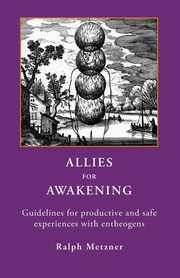 ksiazka tytu: ALLIES for AWAKENING Guidelines for productive and safe experiences with entheogens autor: Metzner Ralph