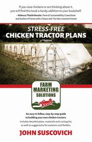 ksiazka tytu: Stress-Free Chicken Tractor Plans autor: Suscovich John