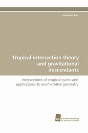 ksiazka tytu: Tropical Intersection Theory and Gravitational Descendants autor: Rau Johannes