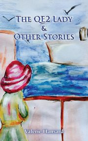 The QE2 Lady and Other Stories, Hansard Valerie