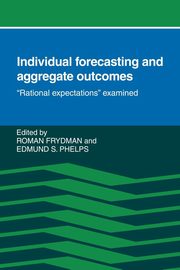 Individual Forecasting and Aggregate Outcomes, Oman Frydman R.