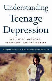 ksiazka tytu: Understanding Teenage Depression autor: Empfield Maureen