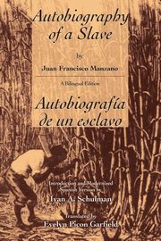 Autobiography of a Slave / Autobiografia de Un Esclavo, Manzano Juan Francisco