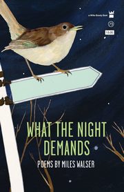 What the Night Demands, Walser Miles