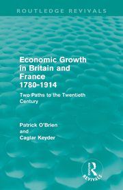 Economic Growth in Britain and France 1780-1914 (Routledge Revivals), O'Brien Patrick