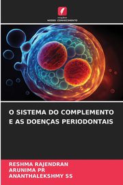 O SISTEMA DO COMPLEMENTO E AS DOENAS PERIODONTAIS, Rajendran Reshma