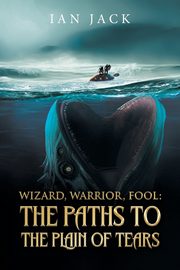 Wizard, Warrior, Fool, Ian Jack