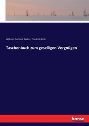 Taschenbuch zum geselligen Vergngen, Becker Wilhelm Gottlieb