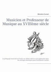 Musicien et Professeur de Musique au XVIII?me si?cle, Cumant Micheline
