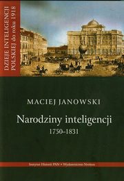 ksiazka tytu: Narodziny inteligencji 1750-1831 Tom 1 autor: Janowski Maciej