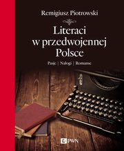 ksiazka tytu: Literaci w przedwojennej Polsce autor: Piotrowski Remigiusz